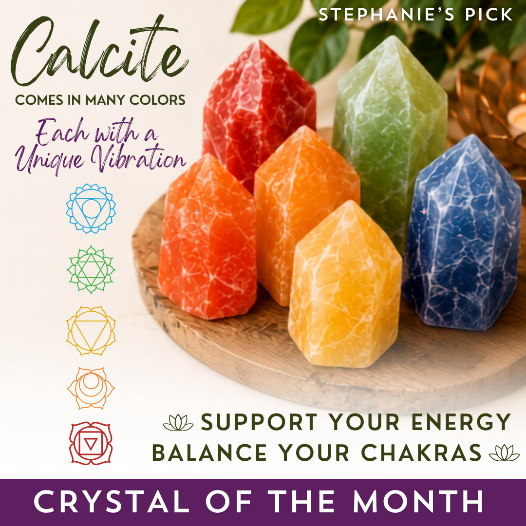 Six polished calcite crystal towers in different colors (red, orange, yellow, green, blue) arranged on a wooden tray. The image features promotional text overlays including 'Calcite', 'STEPHANIE'S PICK', 'Comes in many colors each with a unique vibration' 'SUPPORT YOUR ENERGY BALANCE YOUR CHAKRAS', and 'CRYSTAL OF THE MONTH', along with chakra symbols on the left.